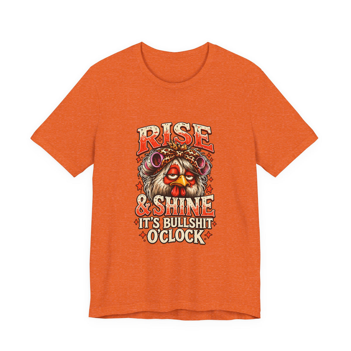 Rise and Shine It's Bullshit O'Clock Tee