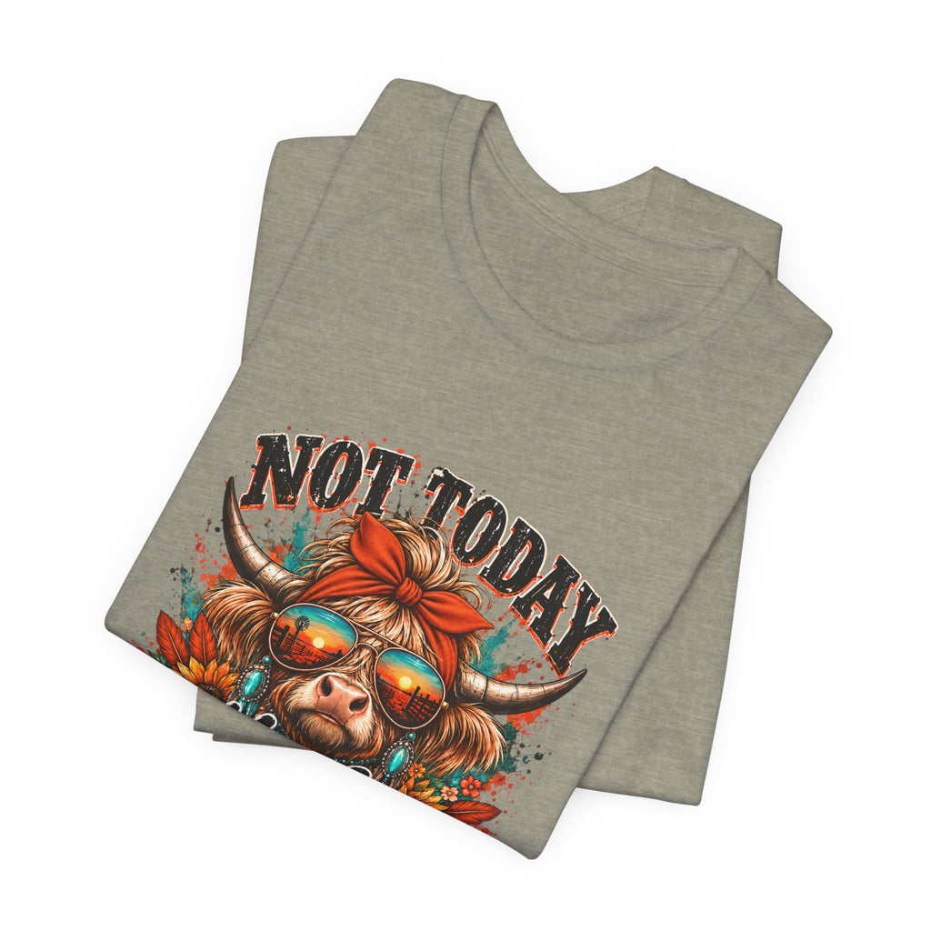 Not Today Heifer Tee