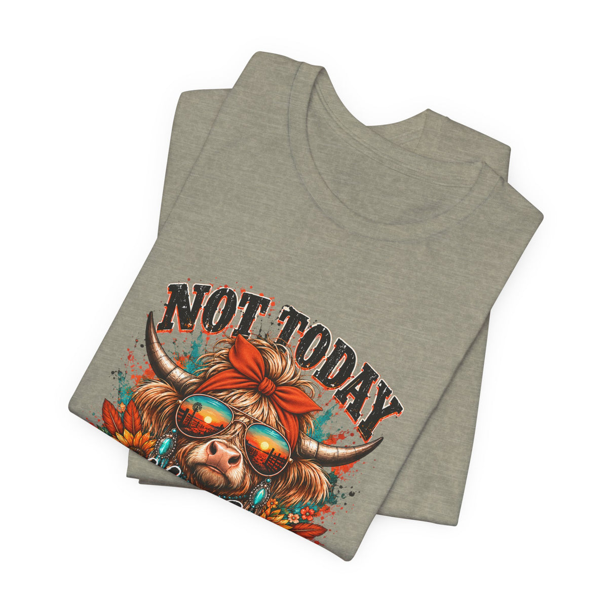 Not Today Heifer Tee