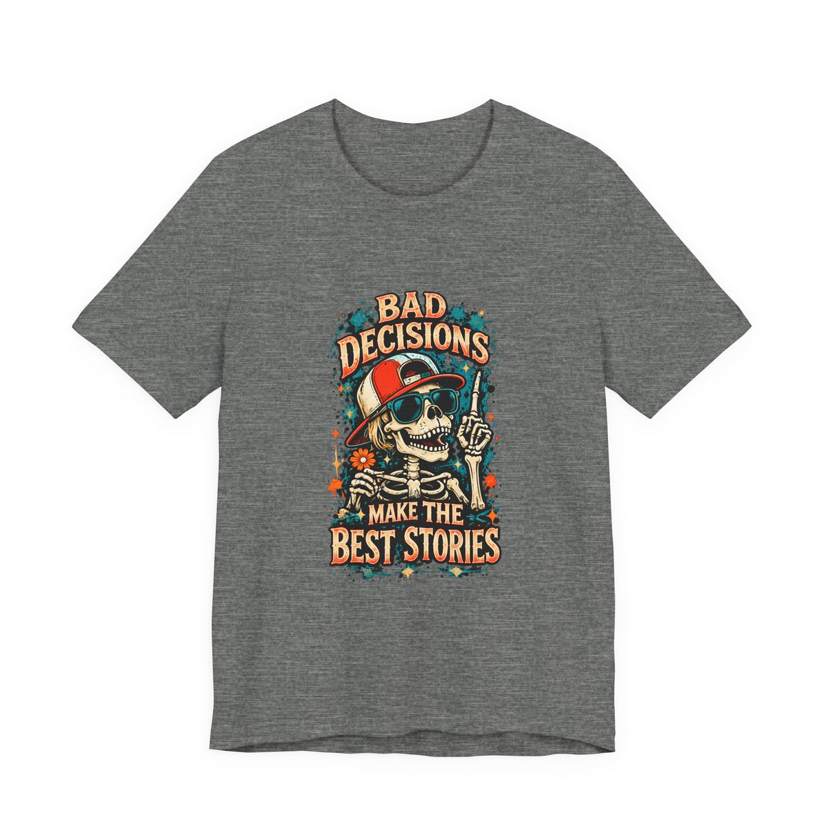 Bad Decisions Make The Best Stories Tee