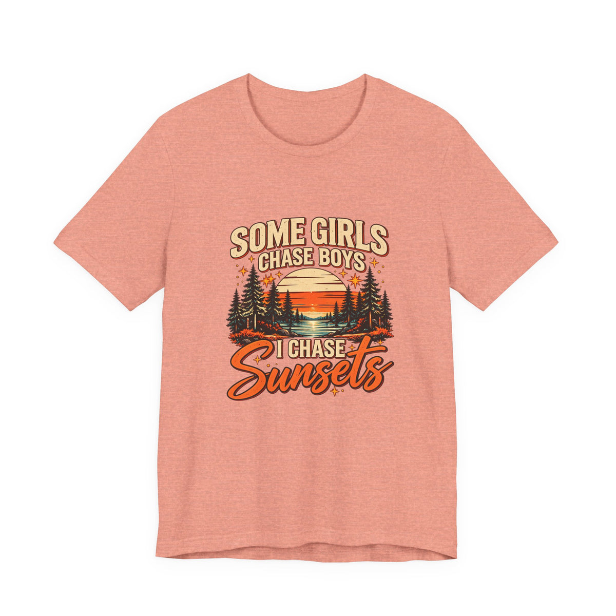 Some Girls Chase Boys I Chase Sunsets Tee