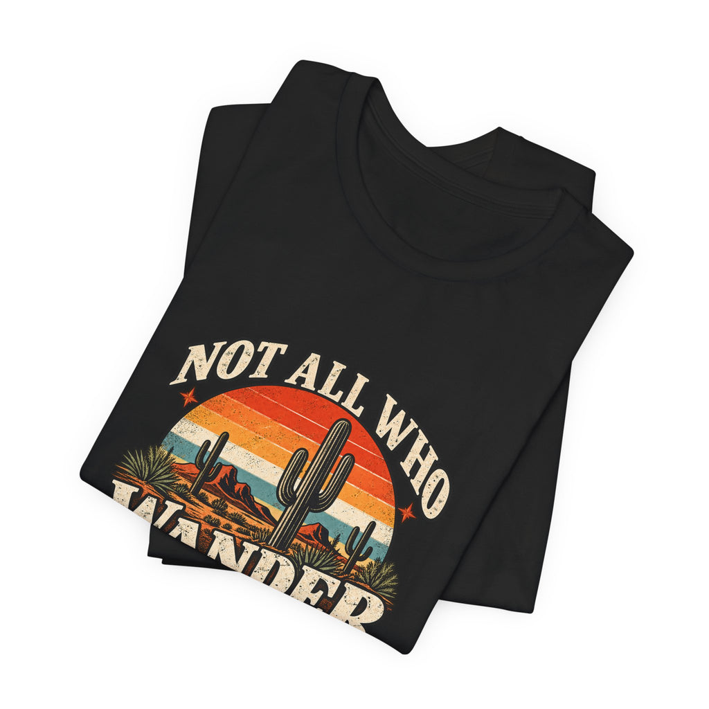 Not All Who Wander Are Lost Tee