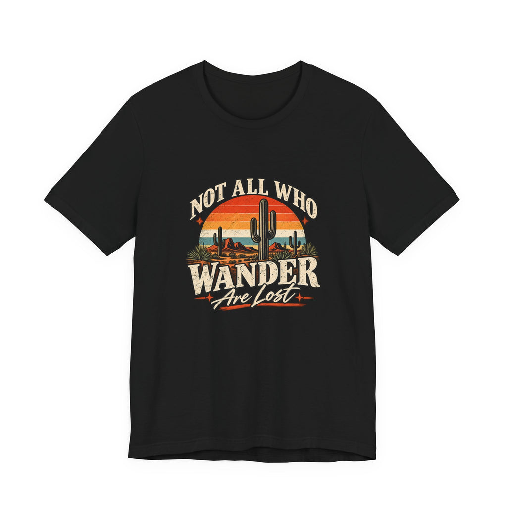 Not All Who Wander Are Lost Tee