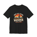 Not All Who Wander Are Lost Tee