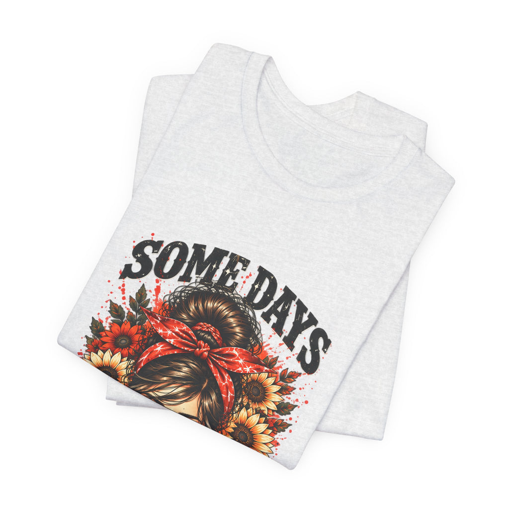 Some Days You Just Rock It Tee