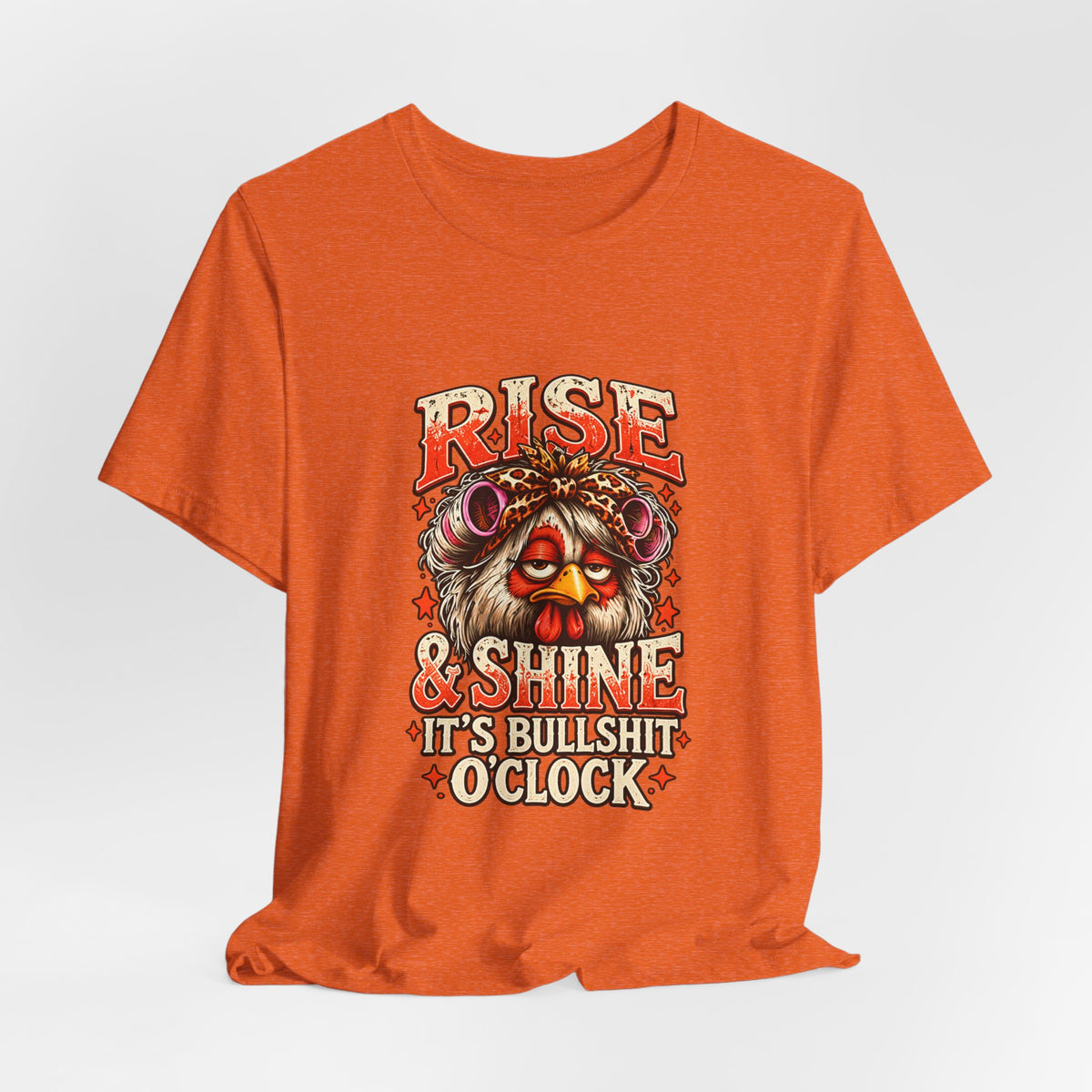 Rise and Shine It's Bullshit O'Clock Tee