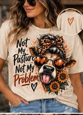 Not My Pasture Not My Problem Tee