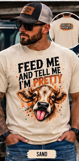 Feed Me And Tell Me I'm Pretty Sand Tee
